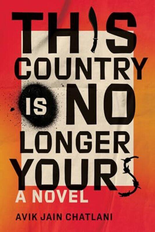 

This Country Is No Longer Yours by Avik Jain Chatlani-Hardcover