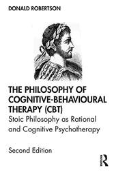 The Philosophy of CognitiveBehavioural Therapy CBT by Donald Robertson-Paperback