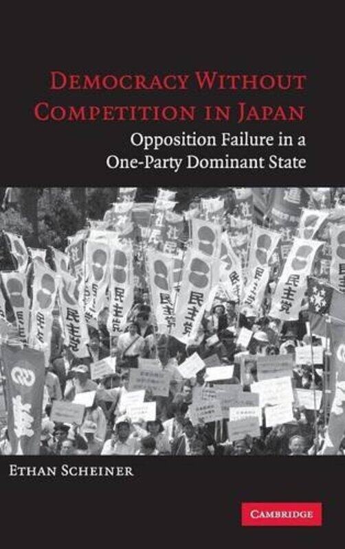 

Democracy without Competition in Japan by Ethan University of California, Davis Scheiner-Hardcover