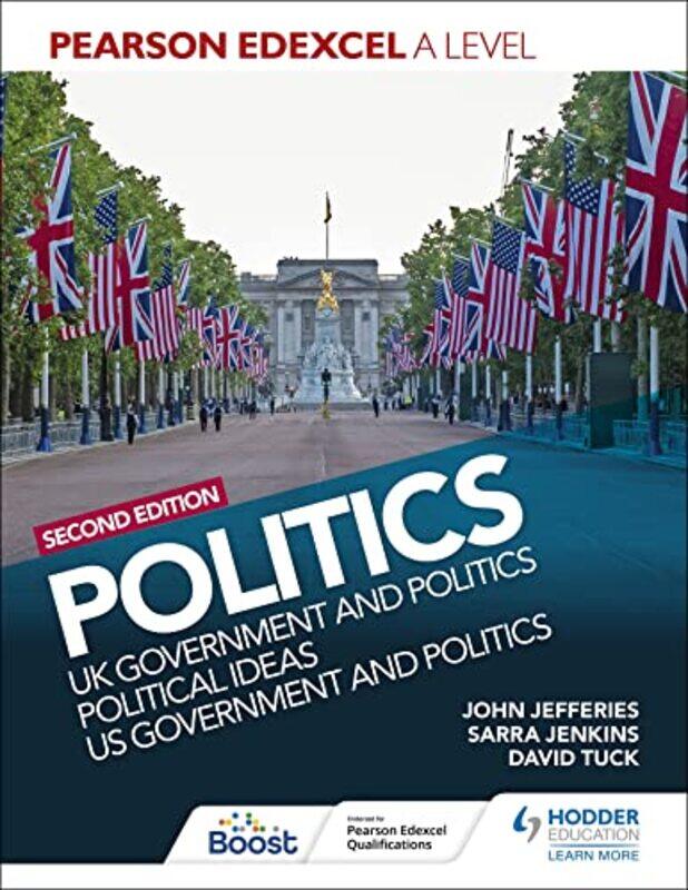 

Pearson Edexcel A Level Politics 2Nd Edition Uk Government And Politics Political Ideas And Us Gov By Tuck, David - Jenkins, Sarra - Jefferies, John,