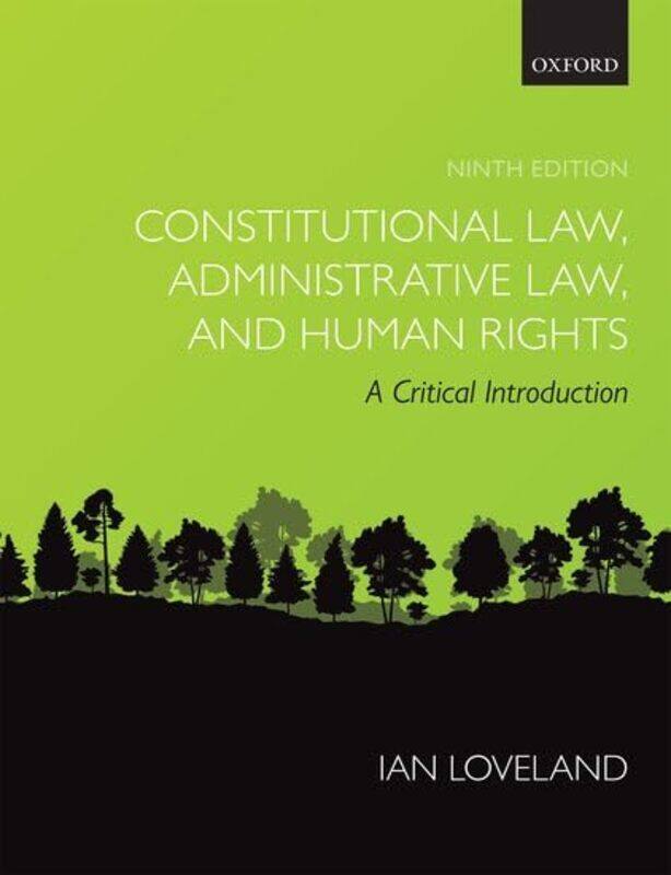 

Constitutional Law Administrative Law and Human Rights by Ian Professor of Public Law, Professor of Public Law, City, University of London Loveland-Pa