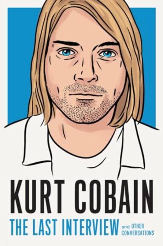 

Kurt Cobain The Last Interview by Kurt Cobain-Paperback