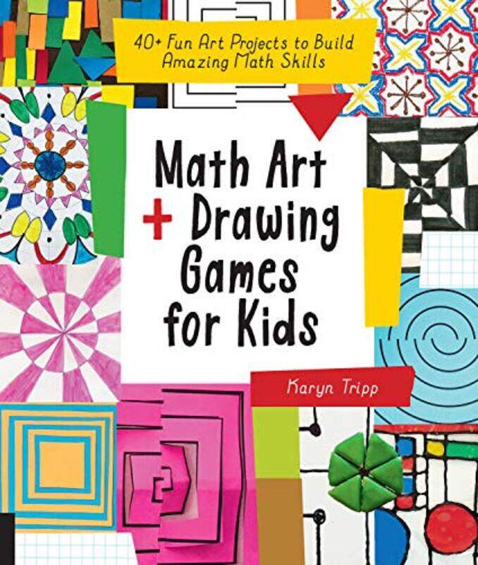 

Math Art and Drawing Games for Kids: 40+ Fun Art Projects to Build Amazing Math Skills,Paperback by Tripp, Karyn