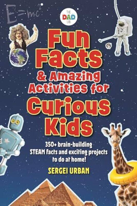 

Fun Facts And Amazing Activities For Curious Kids Thedadlab Includes 300 Brainbuilding Steam Fact by Urban, Sergei - Paperback