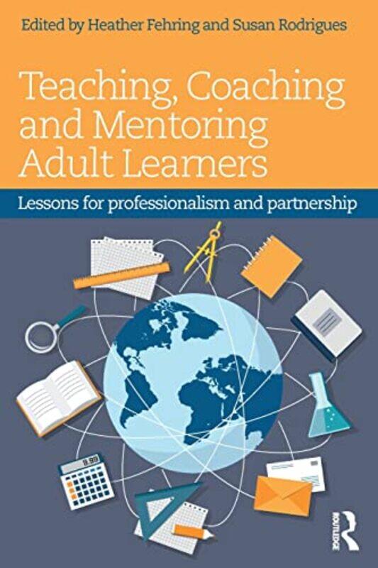 

Teaching Coaching and Mentoring Adult Learners by Heather RMIT University, Australia FehringSusan Liverpool Hope University, UK Rodrigues-Paperback