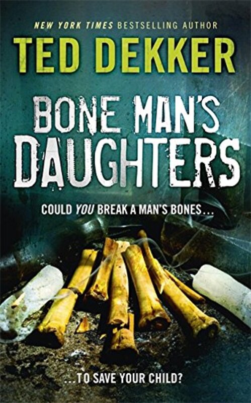 Bone Man's Daughters, Paperback, By: Ted Dekker