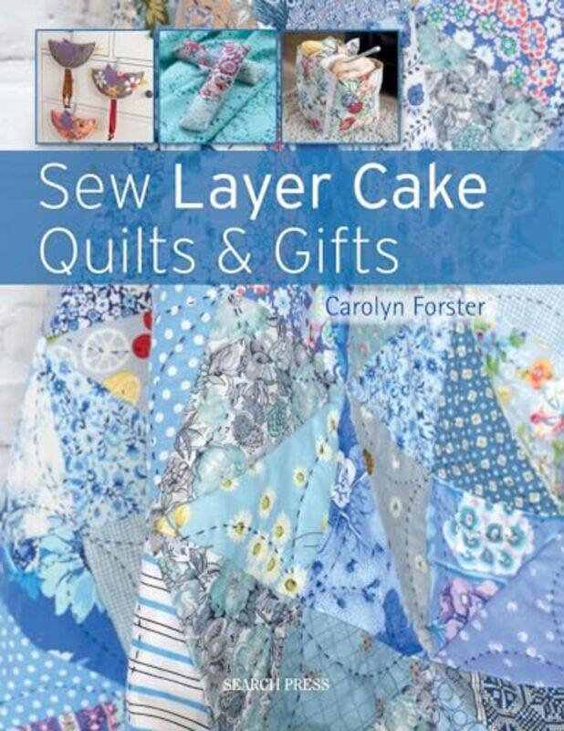 

Sew Layer Cake Quilts & Gifts by Abigail Steel-Paperback