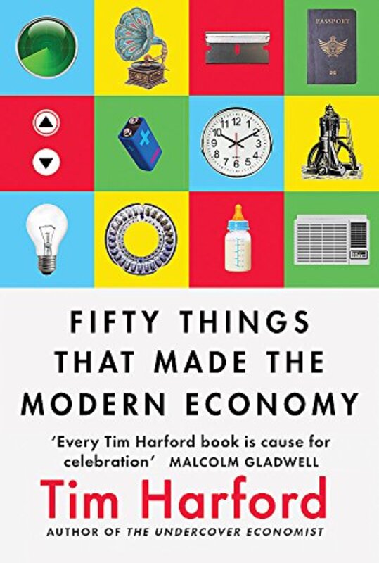 Fifty Things that Made the Modern Economy, Paperback Book, By: Tim Harford
