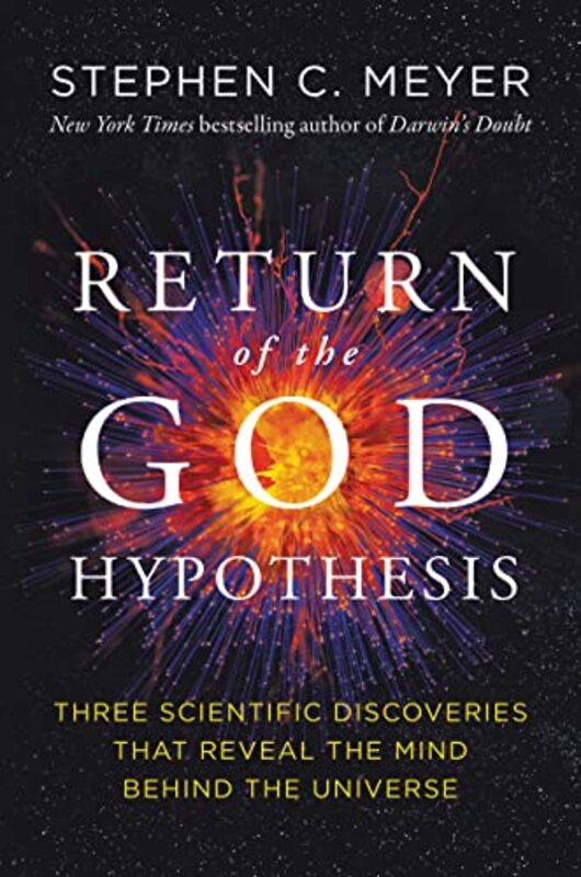 

Return Of The God Hypothesis Three Scientific Discoveries Revealing The Mind Behind The Universe By Meyer, Stephen C. Paperback