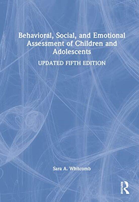 

Behavioral Social and Emotional Assessment of Children and Adolescents by Sara University of Massachusetts, Amherst, USA Whitcomb-Hardcover