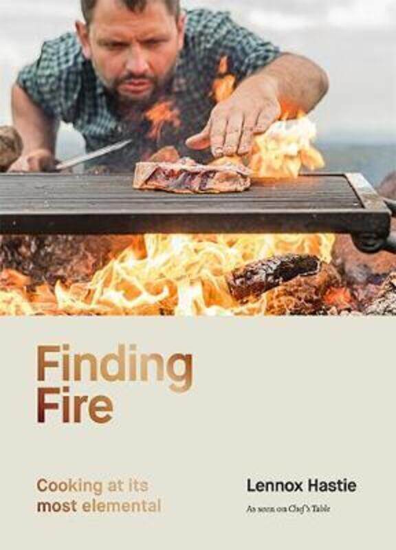 

Finding Fire: Cooking at its most elemental,Hardcover, By:Hastie, Lennox