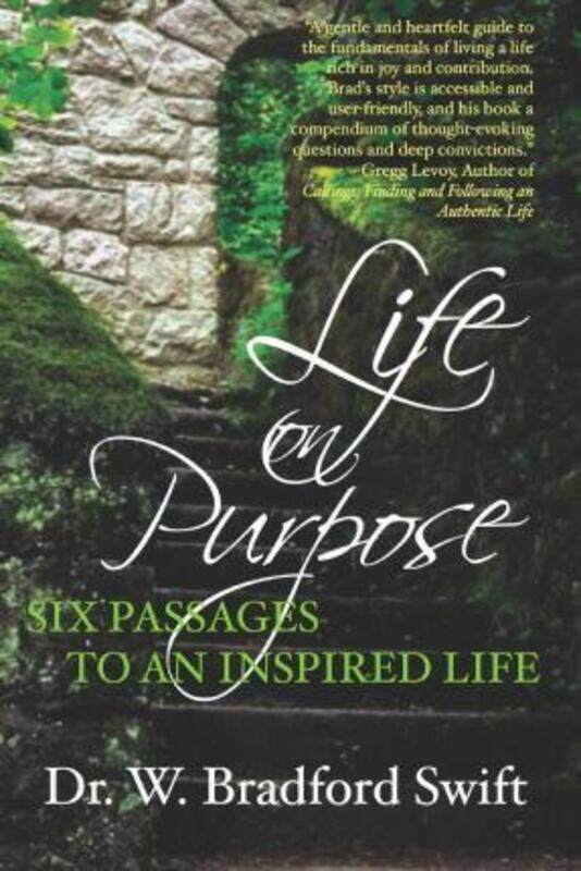 

Life on Purpose: Six Passages to an Inspired Life,Paperback, By:Swift, Dr W Bradford