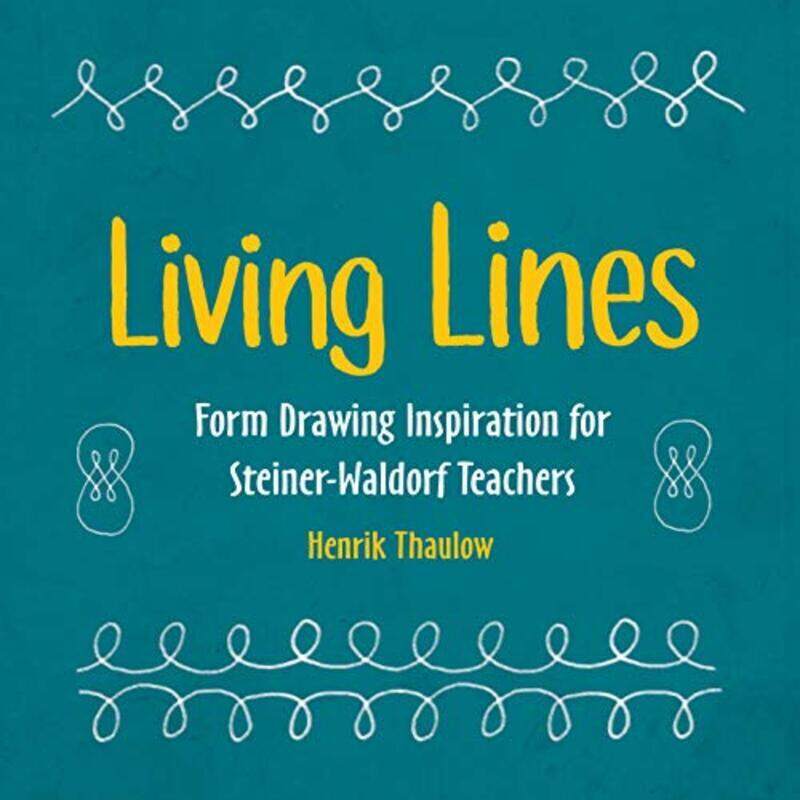 

Living Lines: Form Drawing Inspiration for Steiner-Waldorf Teachers,Paperback by Thaulow, Henrik