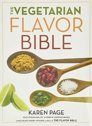 The Vegetarian Flavor Bible: The Essential Guide to Culinary Creativity with Vegetables, Fruits, Gra , Hardcover by Page, Karen - Dornenburg, Andrew