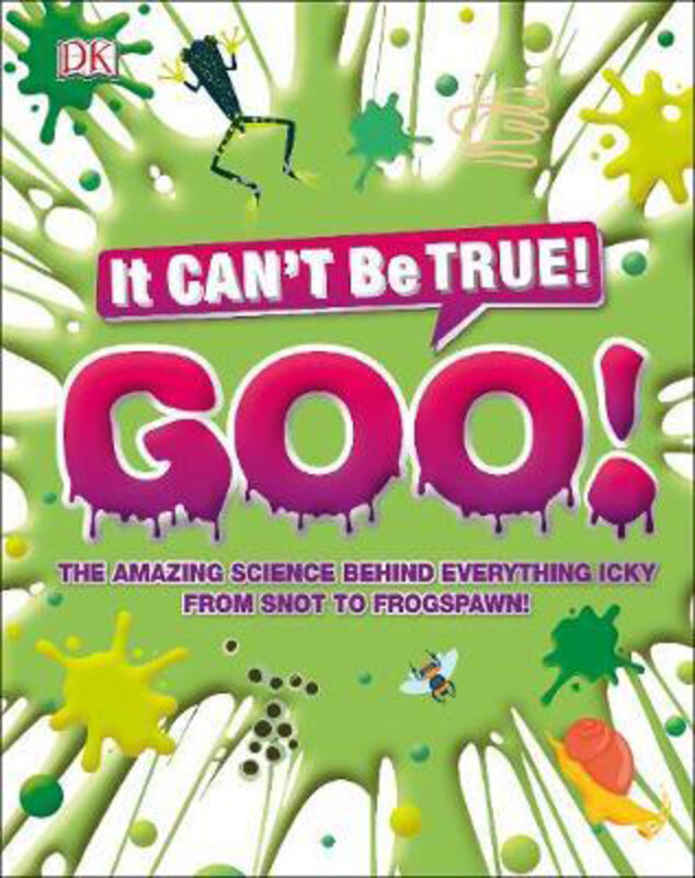 

The Science of Goo!: From Saliva and Slime to Frogspawn and Fungus, Hardcover Book, By: DK