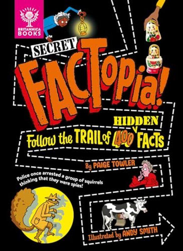 

Secret Factopia Follow The Trail Of 400 Hidden Facts Britannica By Towler, Paige - Smith, Andy -Hardcover