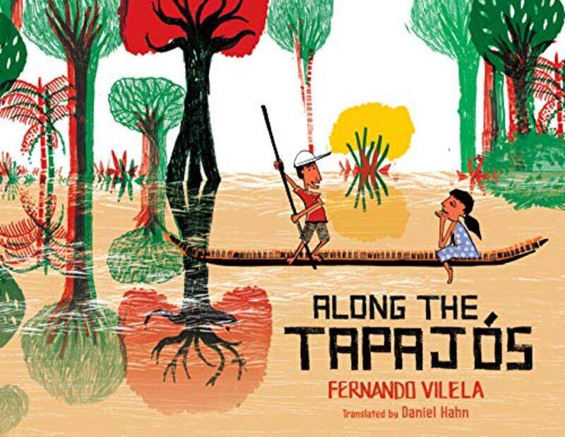 

Along the Tapajos by Fernando VilelaFernando VilelaDaniel Hahn-Hardcover