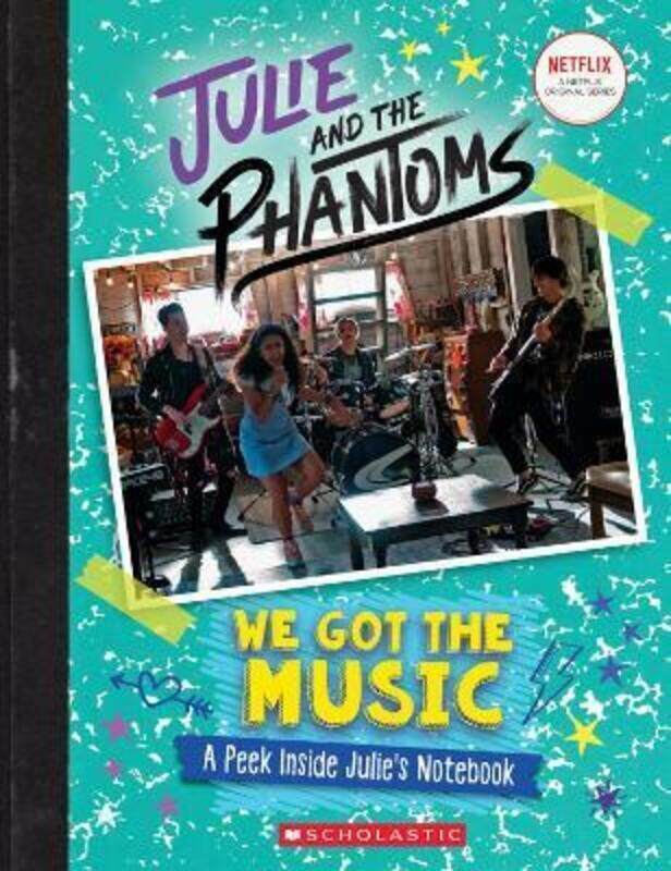 

We Got the Music: A Peek Inside Julie's Notebook (Julie and the Phantoms).Hardcover,By :King, G. M.