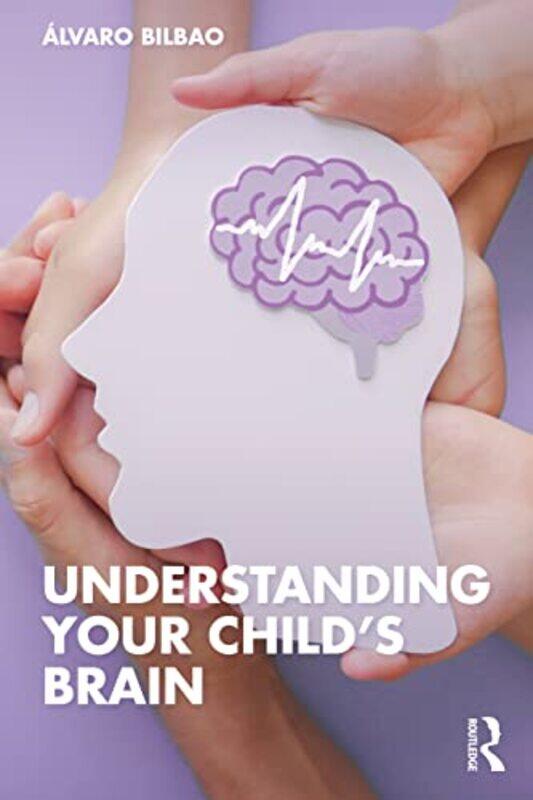 

Understanding Your Childs Brain by Alvaro Bilbao-Paperback