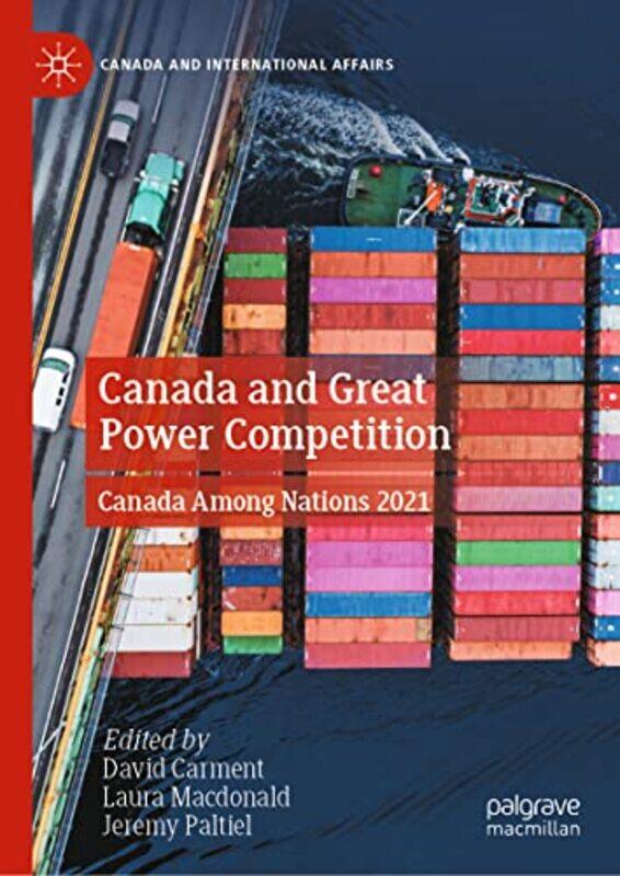 

Canada and Great Power Competition by David CarmentLaura MacdonaldJeremy Paltiel-Hardcover