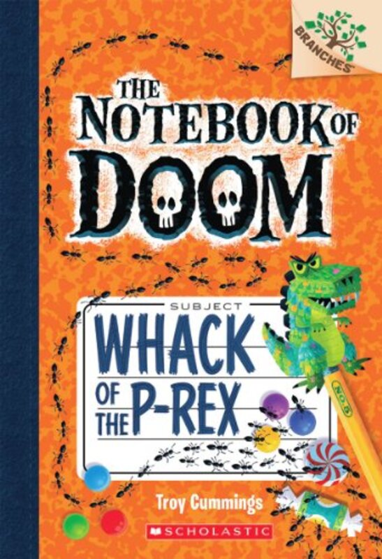 Whack Of The P-Rex: A Branches Book (The Notebook Of Doom #5) By Troy Cummings Paperback