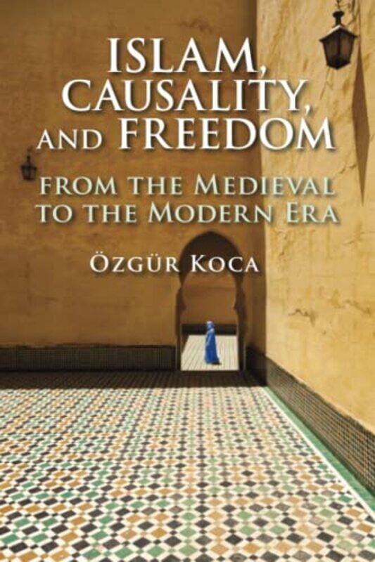 

Islam Causality and Freedom by Ozgur Koca-Paperback