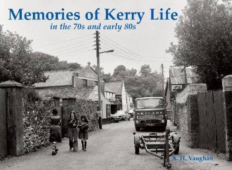 

Memories of Kerry Life in the 70s and early 80s by A H Vaughan-Paperback