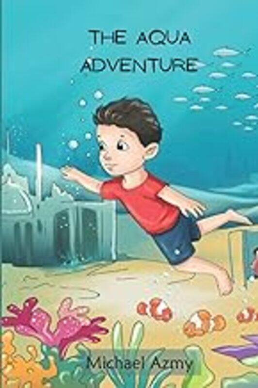 

The Aqua Adventure by Azmy Michael Paperback