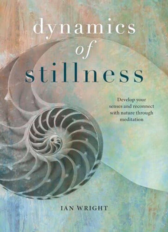 

The Dynamics of Stillness by Ian Wright-Hardcover