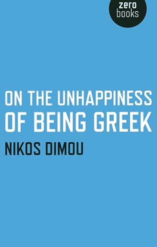 

On the Unhappiness of Being Greek by Jeannette Nelson-Paperback