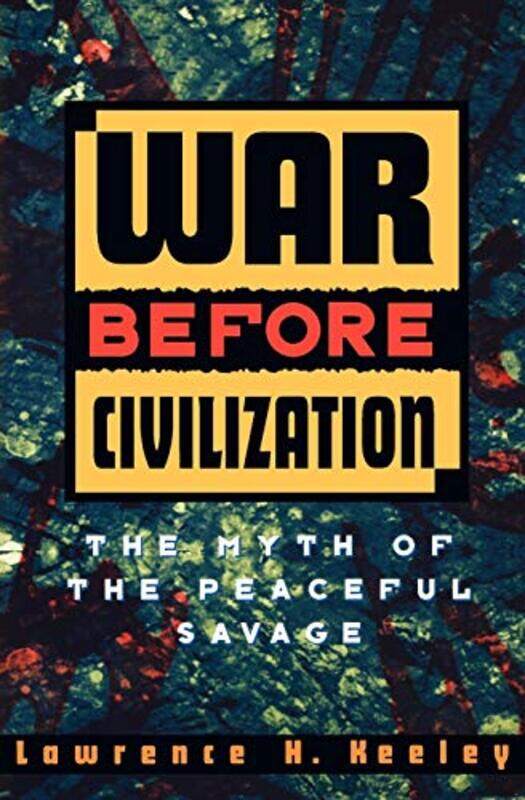 

War before Civilization , Paperback by Keeley, Lawrence H. (Professor of Anthropology, Professor of Anthropology, University of Illinois at