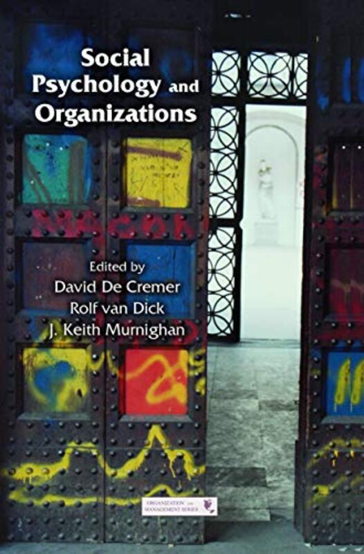 

Social Psychology and Organizations by David De CremerRolf van DickJ Keith Northwestern University Murnighan-Paperback