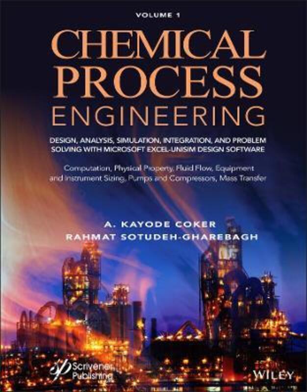 Chemical Process Engineering: Design, Analysis, Simulation, Integration and Problem Solving with Mic,Hardcover, By:Coker, A.