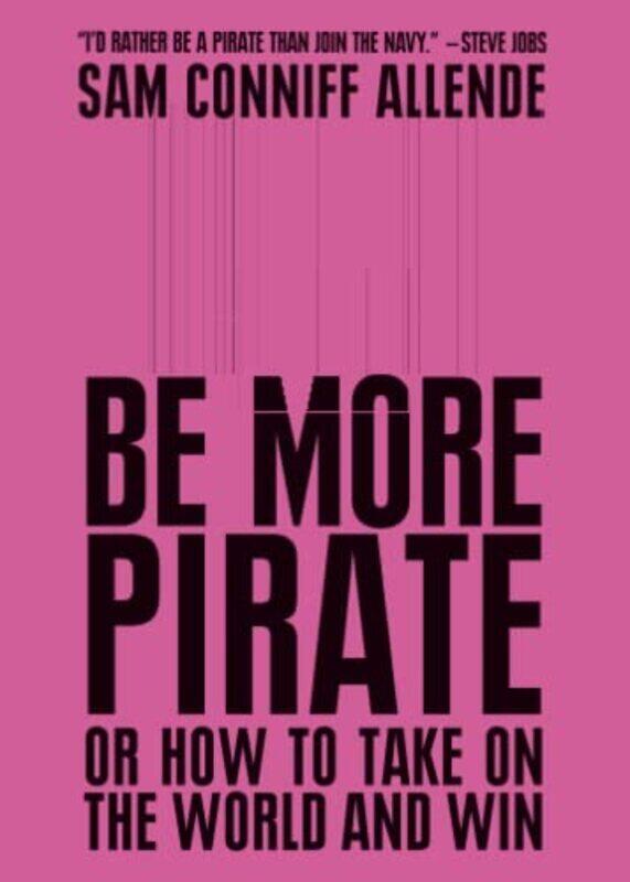 

Be More Pirate: Or How to Take on the World and Win,Paperback by Conniff Allende, Sam