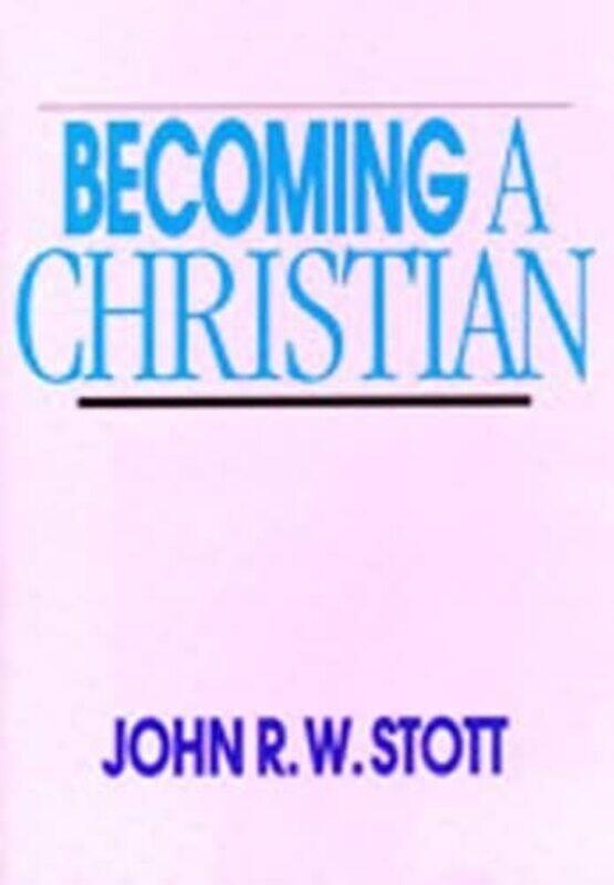 

Becoming A Christian by The Rev J R W Stott-Paperback