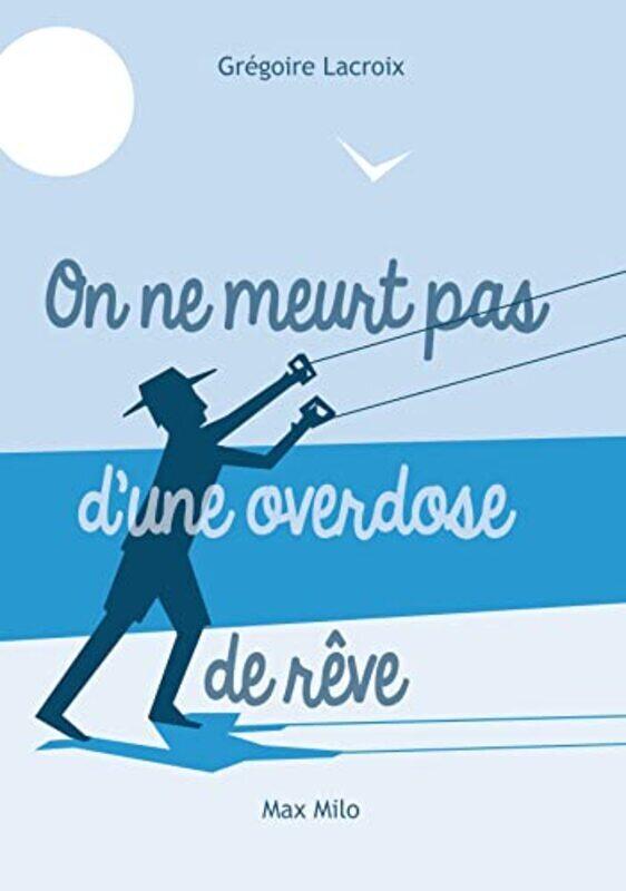 

On ne meurt pas dune overdose de r ves : La sagesse , Paperback by Gregoire Lacroix