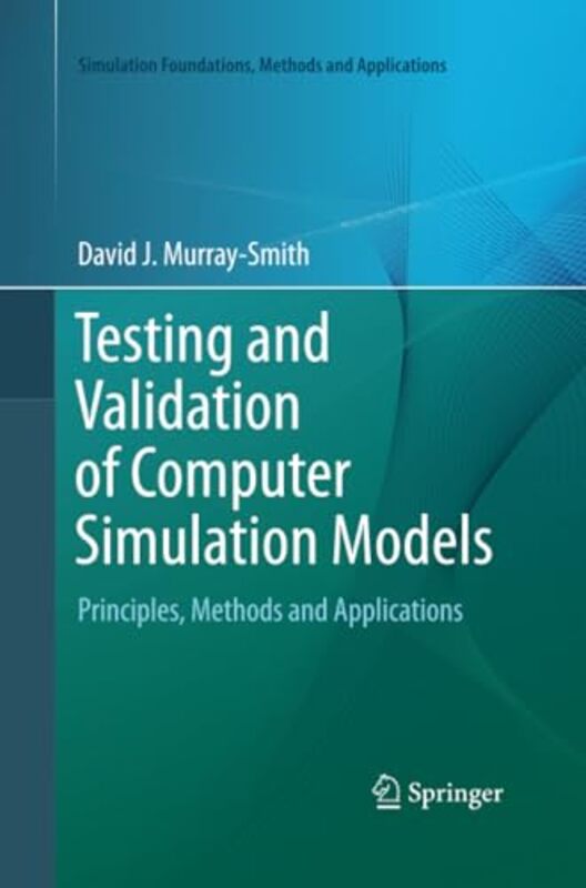 Testing And Validation Of Computer Simulation Models by David J Murray-Smith-Paperback