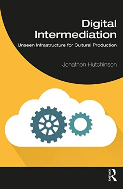 

Digital Intermediation by Jonathon University of Sydney, Australia Hutchinson-Paperback