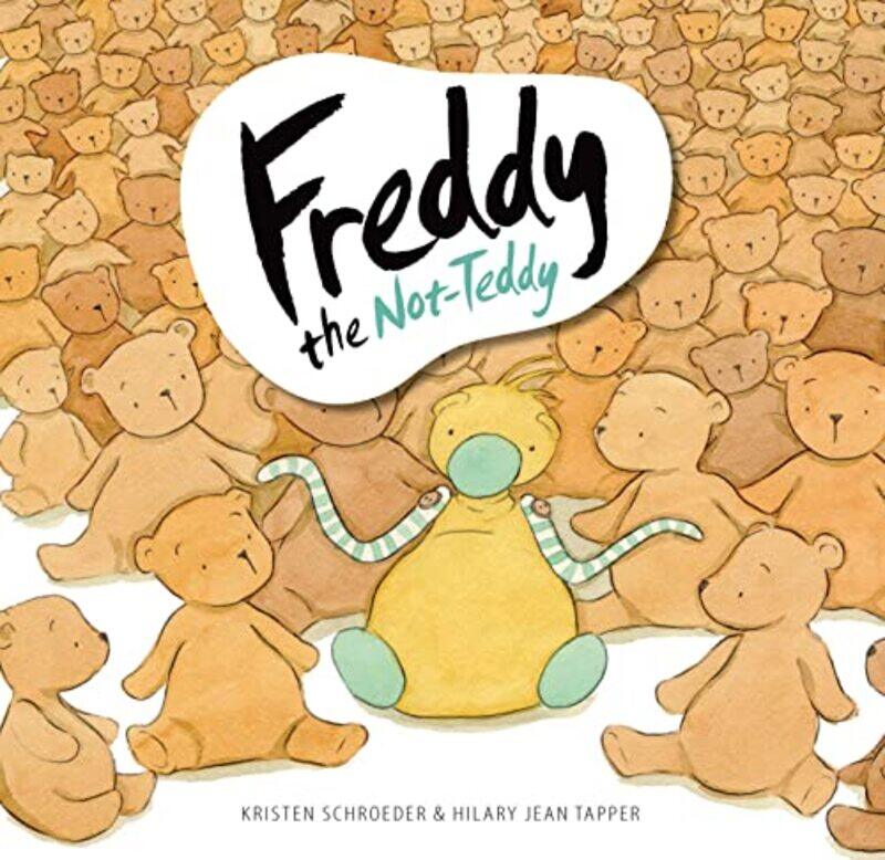 

Freddy the NotTeddy by Kristen SchroederHilary Jean Tapper-Hardcover