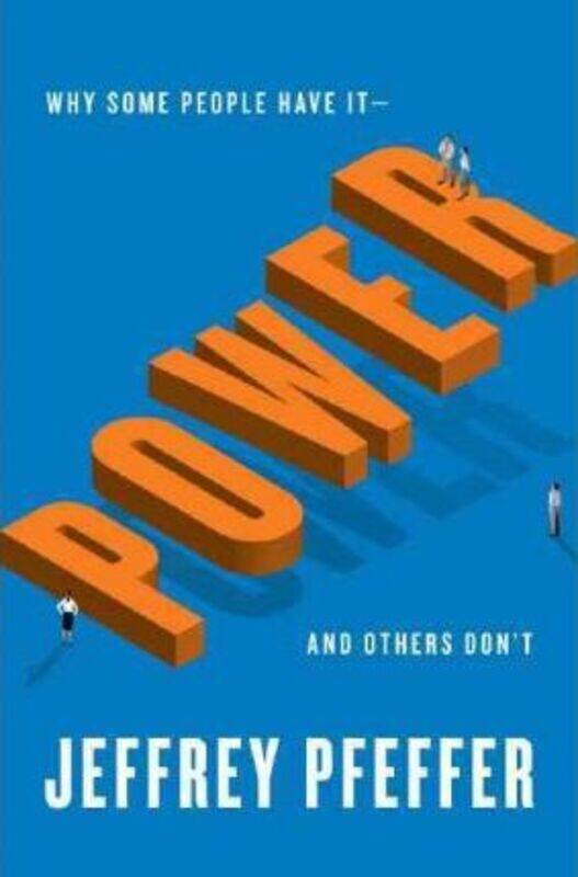 

Power: Why Some People Have It-and Others Don't, Hardcover Book, By: Jeffrey Pfeffer