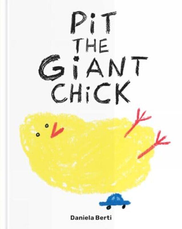 

Pit The Giant Chick by Daniela Berti-Hardcover