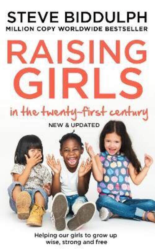 

Raising Girls in the 21st Century: Helping Our Girls to Grow Up Wise, Strong and Free.paperback,By :Biddulph, Steve