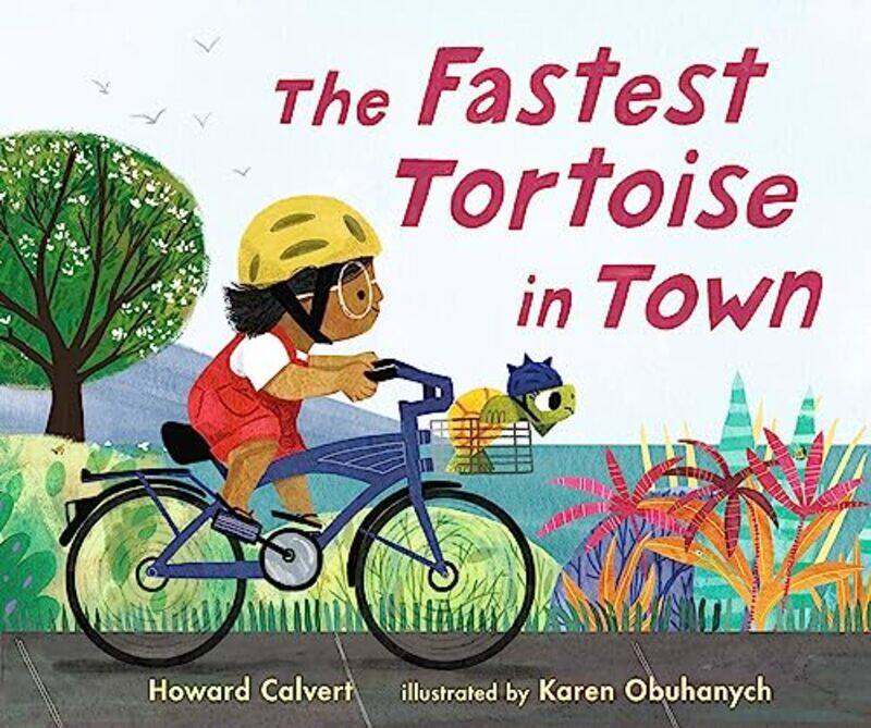 

The Fastest Tortoise in Town by Howard CalvertKaren Obuhanych-Hardcover