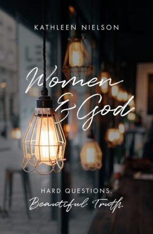 

Women and God by Kathleen B Nielson-Paperback