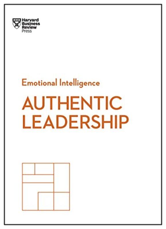 

Authentic Leadership Hbr Emotional Intelligence Series Paperback