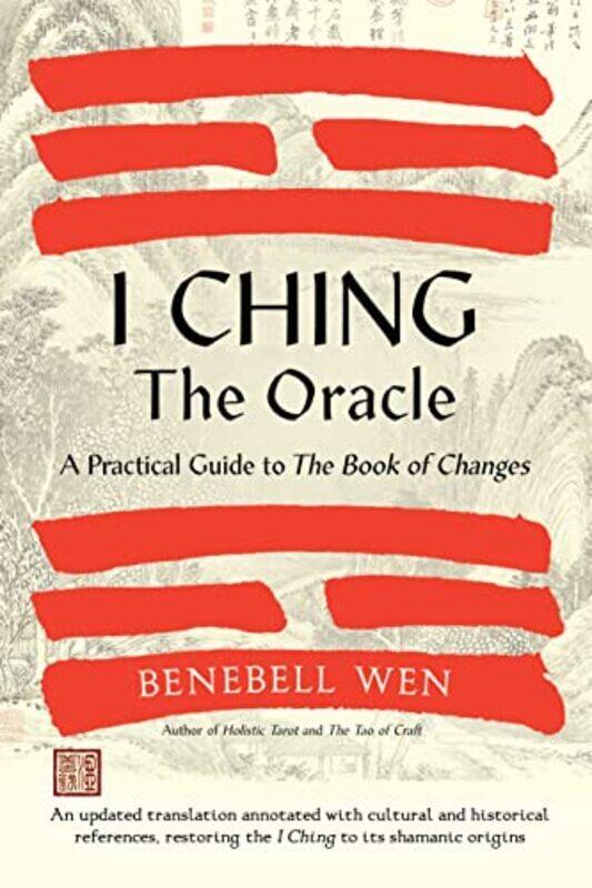 

I Ching, The Oracle Paperback by Wen, Benebell