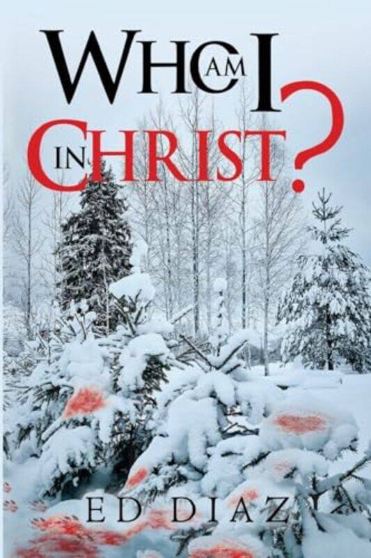 

Who Am I In Christ by Ed Diaz-Paperback