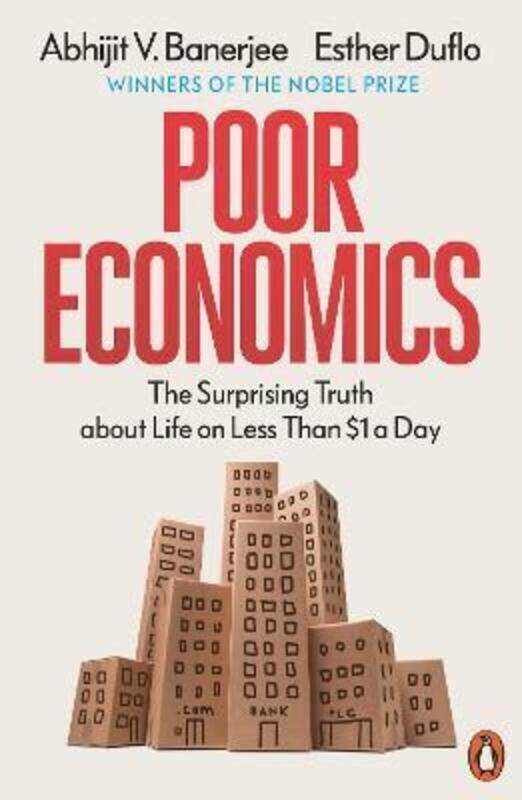 

Poor Economics: Barefoot Hedge-fund Managers, DIY Doctors and the Surprising Truth about Life on les.paperback,By :Abhijit Banerjee