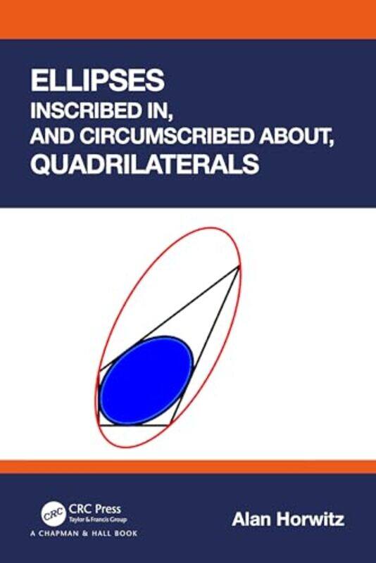 

Ellipses Inscribed in and Circumscribed about Quadrilaterals by Alan Horwitz-Paperback