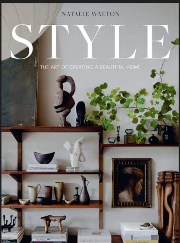 

Style The Art of Creating a Beautiful Home by Tina Tilmouth-Hardcover